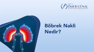 Bobrek Nakli Nedir? I Prof  Dr  Ömer Günal