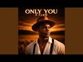 Only You