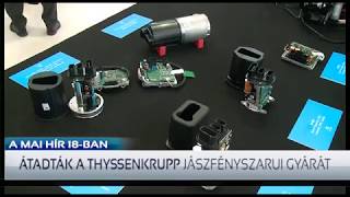 ÁTADTÁK A THYSSENKRUPP JÁSZFÉNYSZARUI GYÁRÁT