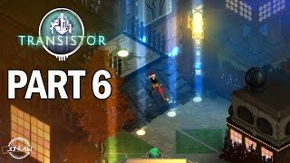 Transistor Walkthrough Part 6 The Spine - Let's Play Gameplay (PC)