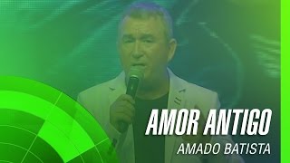 Amado Batista - Amor antigo (álbum Negócio da China) Oficial