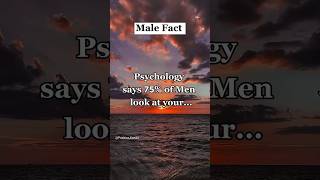 Psychology says 75% of Men look at your|Male fact..#shorts #psychology #malefacts