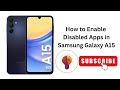 How to Enable Disabled Apps in Samsung Galaxy A15