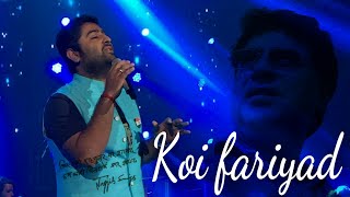 Koi Fariyaad Live by Arijit Singh
