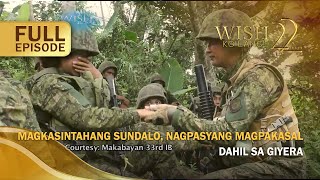 Magkasintahang sundalo, nagpasyang magpakasal dahil sa giyera (Full Episode) | Wish Ko Lang