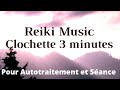 musique reiki relaxante – clochette toutes les 3 minutes autotraitement et seance