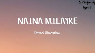Dhvani Bhanushali - NAINA MILAYKE(Lyrics)