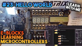 Hello World - Learning Microcontrollers with EBlocks & Flowcode #23