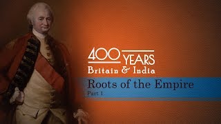 Roots of the Empire Part 1 || 400 Years: Britain and India || Episode 2