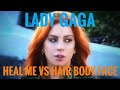Lady gaga heal me vs hair body face