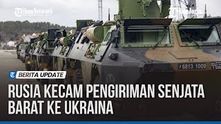 Rusia Kecam Pengiriman Senjata Barat ke Ukraina