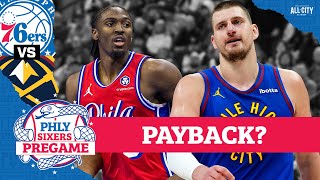 Sixers seek payback against Nikola Jokić, Nuggets after last week's rout | PHLY Sixers Pregame