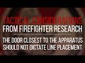 Tactical Consideration: The Door Closest to the Apparatus Should not Dictate Line Placement