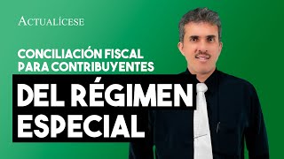 Contribuyentes del régimen tributario especial obligados a presentar conciliación fiscal AG 2021