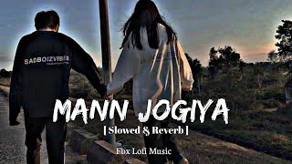 Mann Jogiya [ Slowed & Reverb ] Fbx Lofi Music Arijit singh song Instagram Trending Mashup lofi#fbx