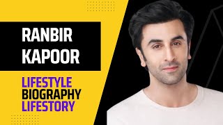 Ranbir Kapoor Lifestory | Biography | Lifestyle | Net Worth