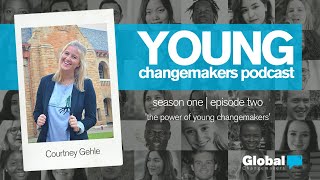 S01E02 | The Power of Young Changemakers with Courtney Gehle | Young Changemakers Podcast