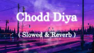 Chhod Diya [Slowed+Reverb]- Arijit Singh | Textaudio