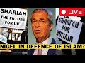 🚨 LIVE: Nigel Farage Says We Should Not Alienate 'Islam' In Britain