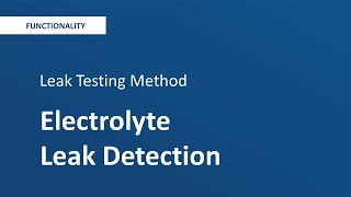 Leak Testing Method: Electrolyte Leak Detection