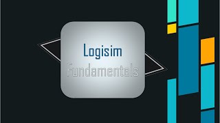 Logic Gates Fundamentals ft. Logisim Version 2.7.1 [Part 2]