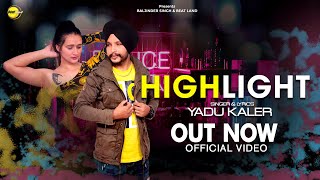 Highlight (Official Video) Yadu Kaler | Tee Kay | Beat Land | Latest Punjabi Songs 2023