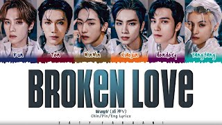 WayV (威神V) - 'Broken Love' (时间拼图) Lyrics [Color Coded_Chin_Pin_Eng]