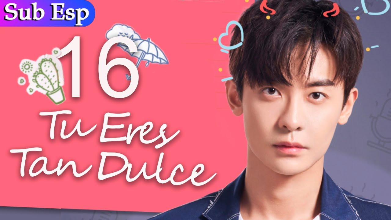 Sub Español Tu Eres Tan Dulce Ep16 You Are So Sweet 你听起来很甜 Youtube