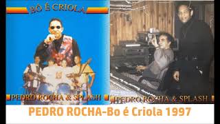 PEDRO ROCHA \u0026 SPLASH-Bo é Criola 1997