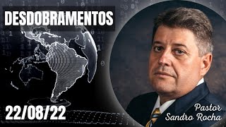 22/08/22 Desdobramentos