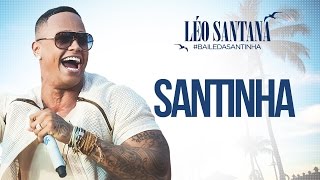 LÉO SANTANA | SANTINHA (CLIPE OFICIAL) DVD #BaileDaSantinha