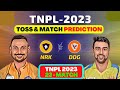 NRK vs DD | Nellai Royal Kings vs Dindigul Dragons  | 23rd Match TNPL | Today Toss Prediction |