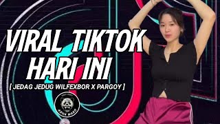 DJ Jedag Jedug WilfexBor  X Pargoy Terbaru Remix Full Bass Lagu TikTok Viral 2021