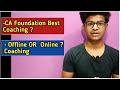 Best Coaching For CA Foundation Students | CA Foundation Coaching Should Be Take Online Or Offline