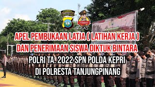 APEL PEMBUKAAN LATJA LATIHAN KERJA DAN PENERIMAAN SISWA DIKTUK BINTARA POLRI TA 2022