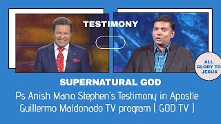 Pr Anish Mano Stephen 's Testimony in  Apostle Guillermo Maldonado TV Program  in God TV