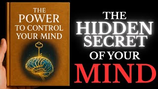 The HIDDEN POWER to Controlling Your Mind (This is How You Create Reality) full audiobook
