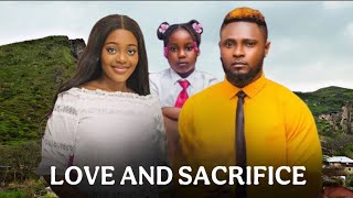 LOVE AND SACRIFICE NIGERIAN MOVIE - MAURICE SAM, SHAZNAY OKAWA, 2025