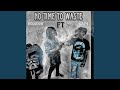 No time to waste (feat. Kay4)