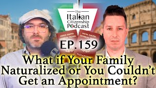 Italian Citizenship by Descent: Workarounds for Naturalized Ancestors & Consulate Appointment Issues