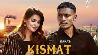 Kismat : Kaka  (Official song) Kaka New Song | Latest Punjabi song 2021 | New Punjabi song 2021