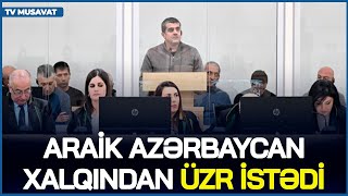 Araik Azərbaycan xalqından ÜZR istədi: Bu ƏMRİ vermişəm, amma QƏRARI... - məhkəmədən ŞOK kadrlar