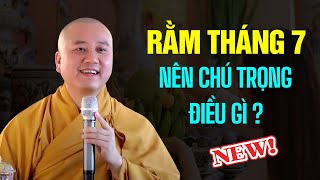 Rằm Tháng 7 nên chú trọng điều gì ? Thầy Thích Pháp Hòa (nên nghe)