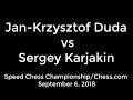 ♚ Jan-Krzysztof Duda vs Sergey Karjakin 🔥 Speed Chess Championship September 6, 2018