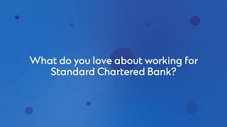 What do you love most about your role at Standard Chartered Bank?