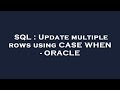 SQL : Update multiple rows using CASE WHEN - ORACLE