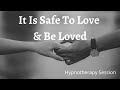 it is safe to love hypnotherapy session suzanne robichaud