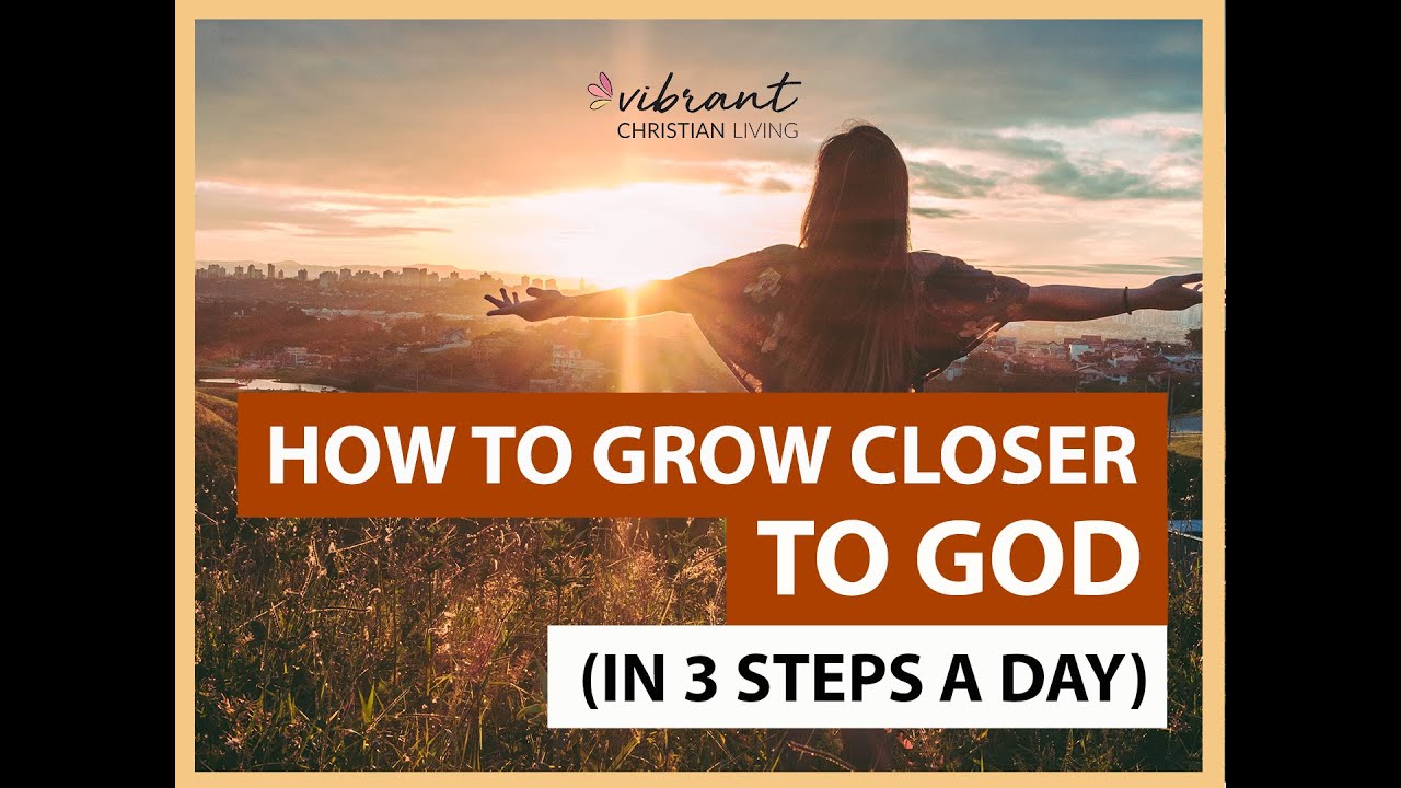 How To Grow Closer To God In 3 Steps A Day Using The Spiritual Growth ...