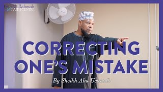 Correcting one's mistake is a VIRTUE | Khutbah by Sheikh Abu Usamah