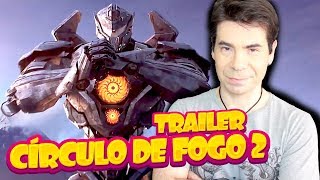 CÍRCULO DE FOGO 2 | TRAILER COMENTADO